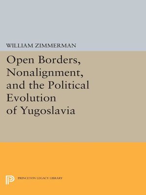 cover image of Open Borders, Nonalignment, and the Political Evolution of Yugoslavia